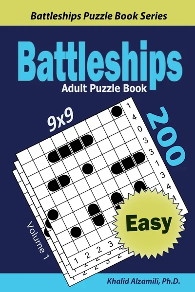 Battleships Adult Puzzle Book : 200 Easy (9x9) Puzzles by Dr. Khalid Alzamili – front cover