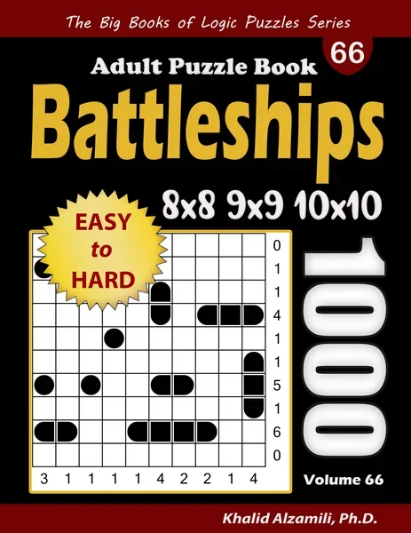 Battleships Adult Puzzle Book: 1000 Easy to Hard (8x8, 9x9, 10x10) Battleship Solitaire Puzzles by Dr. Khalid Alzamili – front cover