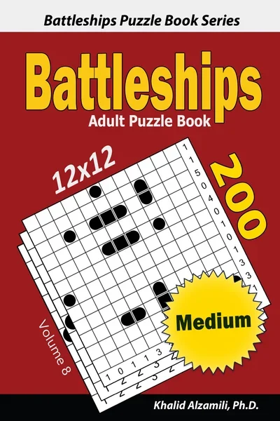 Battleships Adult Puzzle Book: 200 Medium (12x12) Puzzles by Dr. Khalid Alzamili – front cover