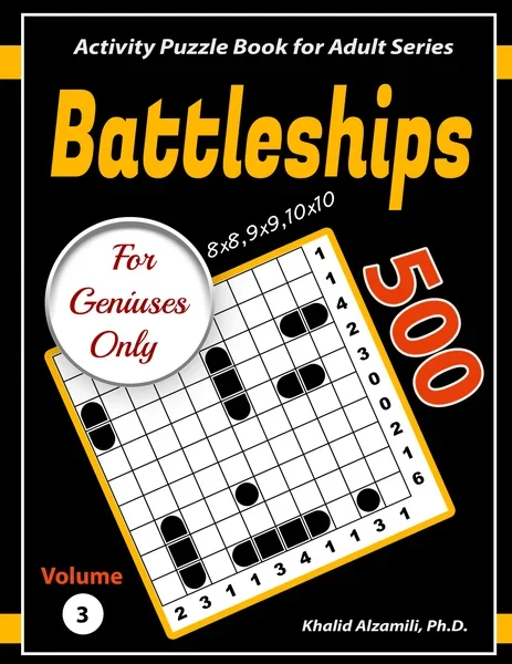 Battleships for Geniuses Only: 500 Challenging (8x8, 9x9, 10x10) Puzzles by Dr. Khalid Alzamili – front cover