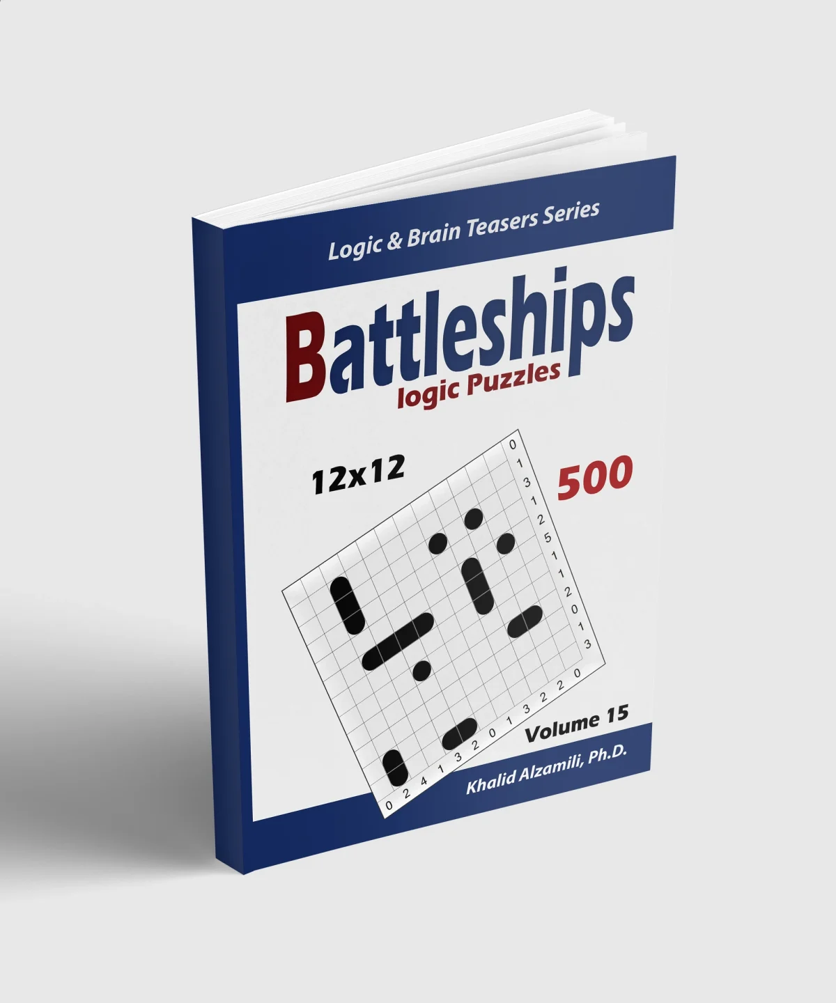 Battleships Logic Puzzles: 500 Puzzles (12x12) by Dr. Khalid Alzamili – standing book view