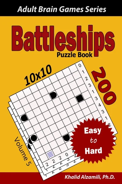 Battleships Puzzle Book : 200 Easy to Hard (10x10) Puzzles by Dr. Khalid Alzamili – front cover