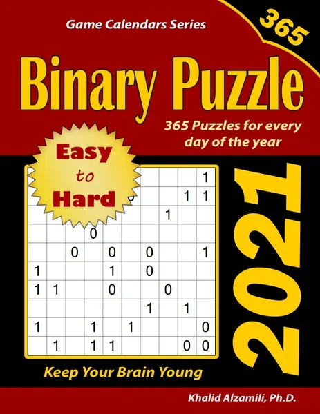 2021 Binary Puzzle: 365 Easy to Hard Puzzles for Every Day of the Year : Keep Your Brain Young by Dr. Khalid Alzamili – front cover