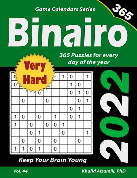 2022 Binairo: 365 Very Hard Puzzles for Every Day of the Year : Keep Your Brain Young by Dr. Khalid Alzamili – front cover