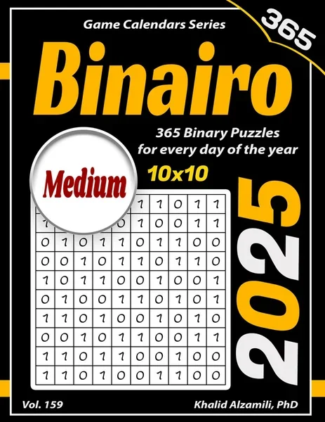 2025 Binairo: 365 Medium (10x10) Binary Puzzles for Every Day of the Year by Dr. Khalid Alzamili – front cover