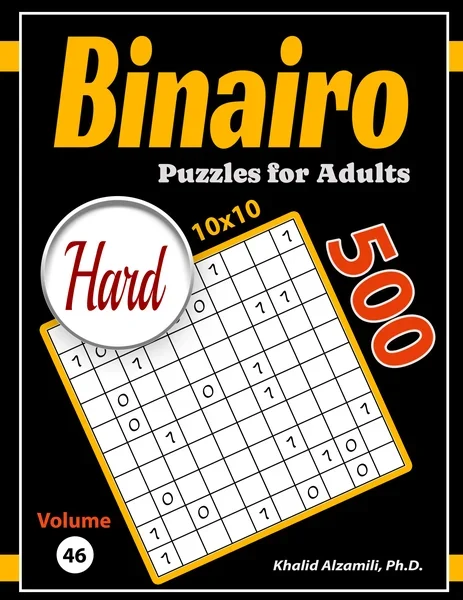 Binairo (Binary Puzzle) : 500 Hard Logic Puzzles (10x10) by Dr. Khalid Alzamili – front cover