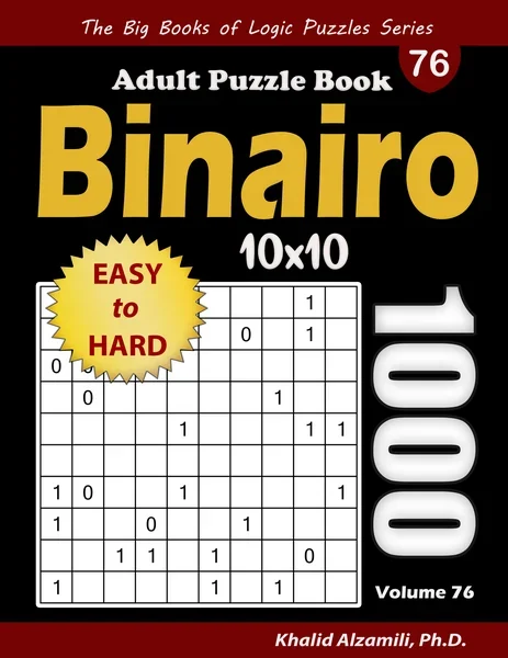 Binairo Adult Puzzle Book: 1000 Easy to Hard (10x10) Binary Puzzles by Dr. Khalid Alzamili – front cover