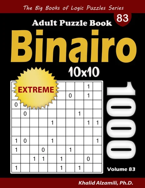 Binairo Adult Puzzle Book: 1000 Extreme (10x10) Binary Puzzles by Dr. Khalid Alzamili – front cover