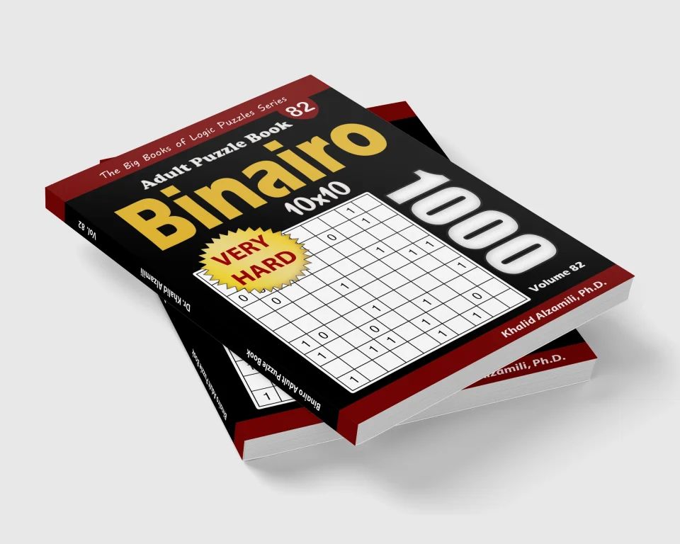 Binairo Adult Puzzle Book: 1000 Very Hard (10x10) Binary Puzzles by Dr. Khalid Alzamili – stacked book view