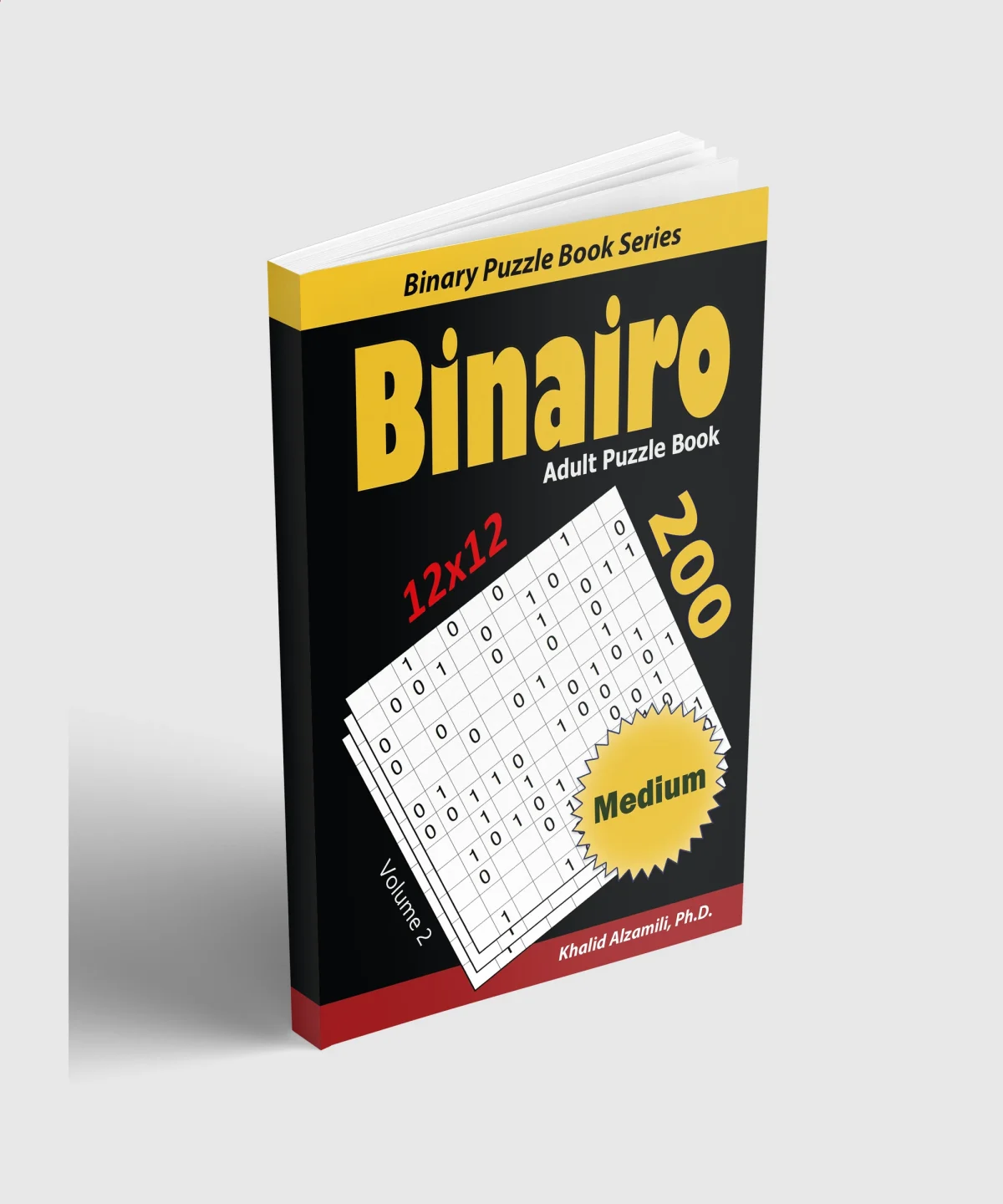 Binairo Adult Puzzle Book: 200 Medium (12x12) Puzzles by Dr. Khalid Alzamili – standing book view