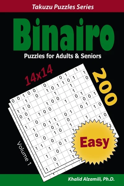 Binairo Puzzles for Adults & Seniors: 200 Easy (14x14) Puzzles by Dr. Khalid Alzamili – front cover