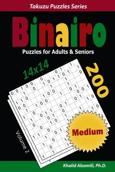 Binairo Puzzles for Adults & Seniors: 200 Medium (14x14) Puzzles by Dr. Khalid Alzamili – front cover