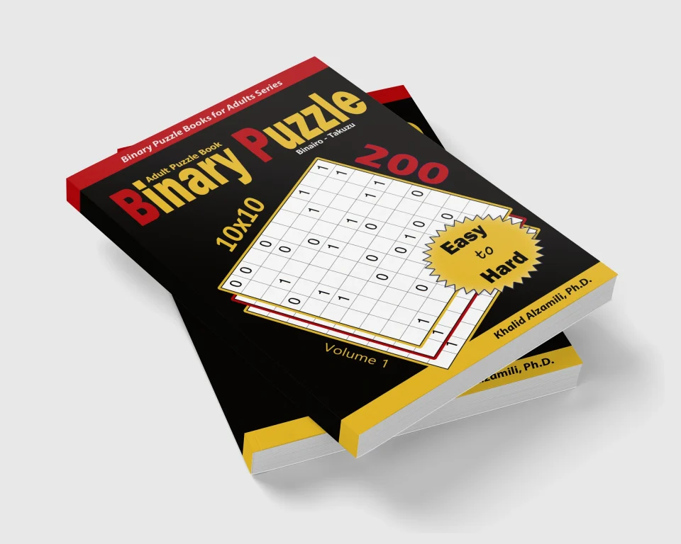 Binary Puzzle (Binairo - Takuzu) Adult Puzzle Book: 200 Easy to Hard (10x10) Puzzles by Dr. Khalid Alzamili – stacked book view