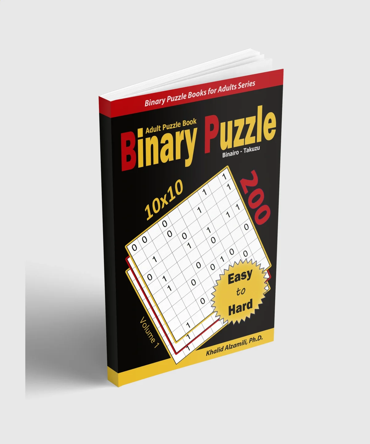 Binary Puzzle (Binairo - Takuzu) Adult Puzzle Book: 200 Easy to Hard (10x10) Puzzles by Dr. Khalid Alzamili – standing book view