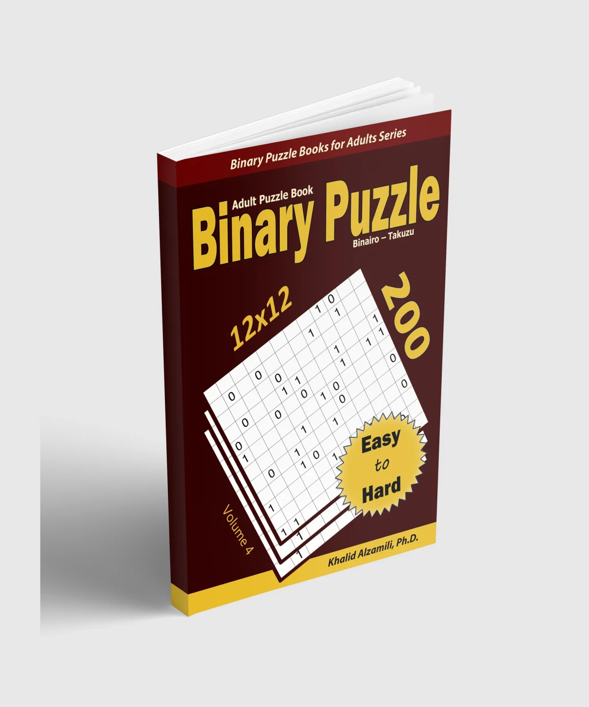 Binary Puzzle (Binairo - Takuzu) Adult Puzzle Book: 200 Easy to Hard (12x12) Puzzles by Dr. Khalid Alzamili – standing book view