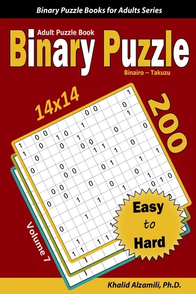 Binary Puzzle (Binairo - Takuzu) Adult Puzzle Book: 200 Easy to Hard (14x14) Puzzles by Dr. Khalid Alzamili – front cover
