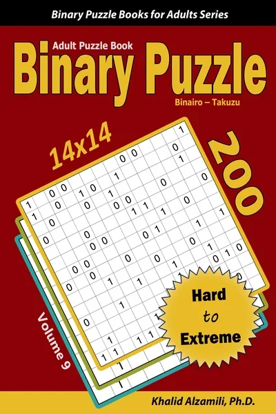 Binary Puzzle (Binairo - Takuzu) Adult Puzzle Book: 200 Hard to Extreme (14x14) Puzzles by Dr. Khalid Alzamili – front cover