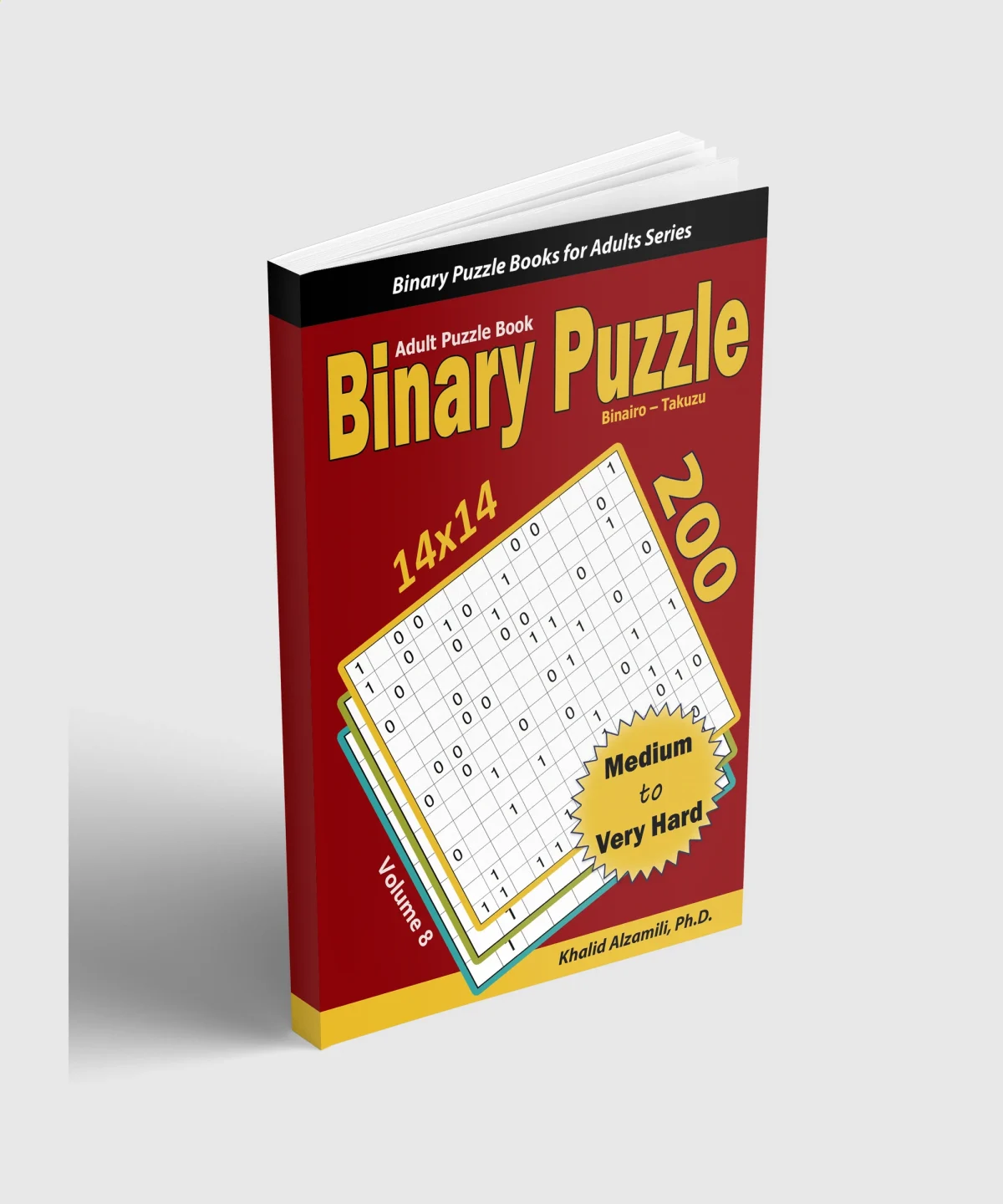 Binary Puzzle (Binairo - Takuzu) Adult Puzzle Book: 200 Medium to Very Hard (14x14) Puzzles by Dr. Khalid Alzamili – standing book view