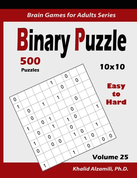 Binary Puzzle : 500 Easy to Hard (10x10) :: Keep Your Brain Young by Dr. Khalid Alzamili – front cover