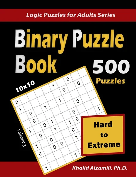 Binary Puzzle Book: 500 Hard to Extreme (10x10) : Keep Your Brain Young by Dr. Khalid Alzamili – front cover