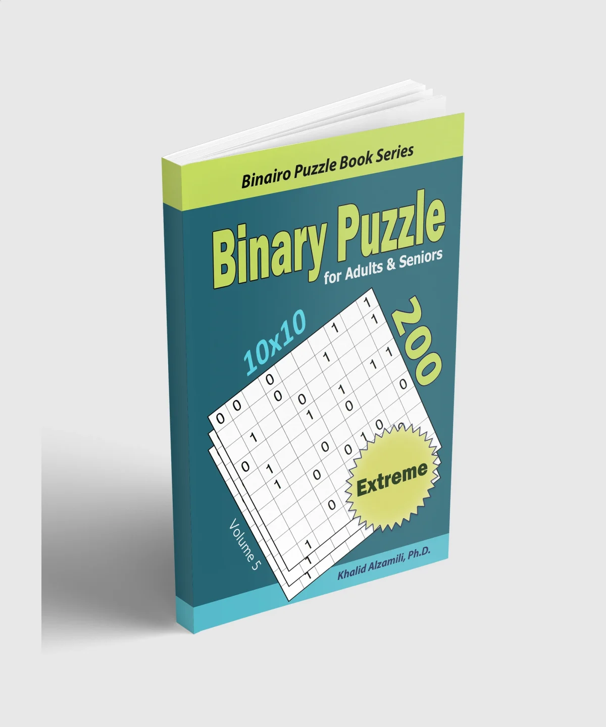 Binary Puzzle for Adults & Seniors: 200 Extreme (10x10) Puzzles by Dr. Khalid Alzamili – standing book view