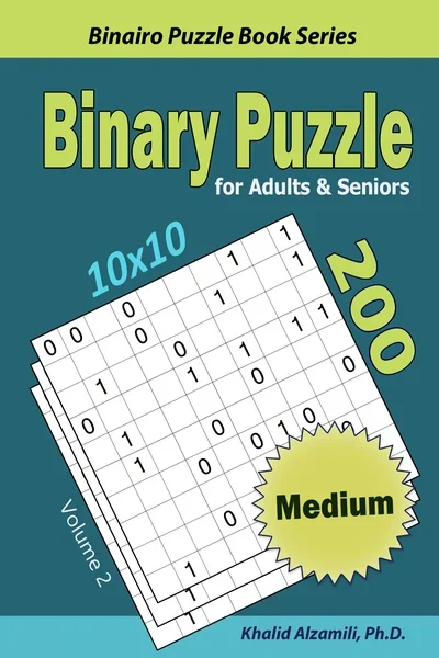 Binary Puzzle for Adults & Seniors: 200 Medium (10x10) Puzzles by Dr. Khalid Alzamili – front cover