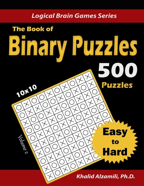 The Book of Binary Puzzles: 500 Easy to Hard (10x10) : Keep Your Brain Young by Dr. Khalid Alzamili – front cover