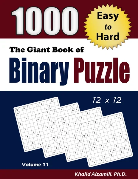 The Giant Book of Binary Puzzle: 1000 Easy to Hard (12x12) Puzzles by Dr. Khalid Alzamili – front cover
