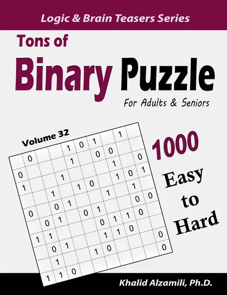 Tons of Binary Puzzle for Adults & Seniors: 1000 Easy to Hard (10x10) by Dr. Khalid Alzamili – front cover