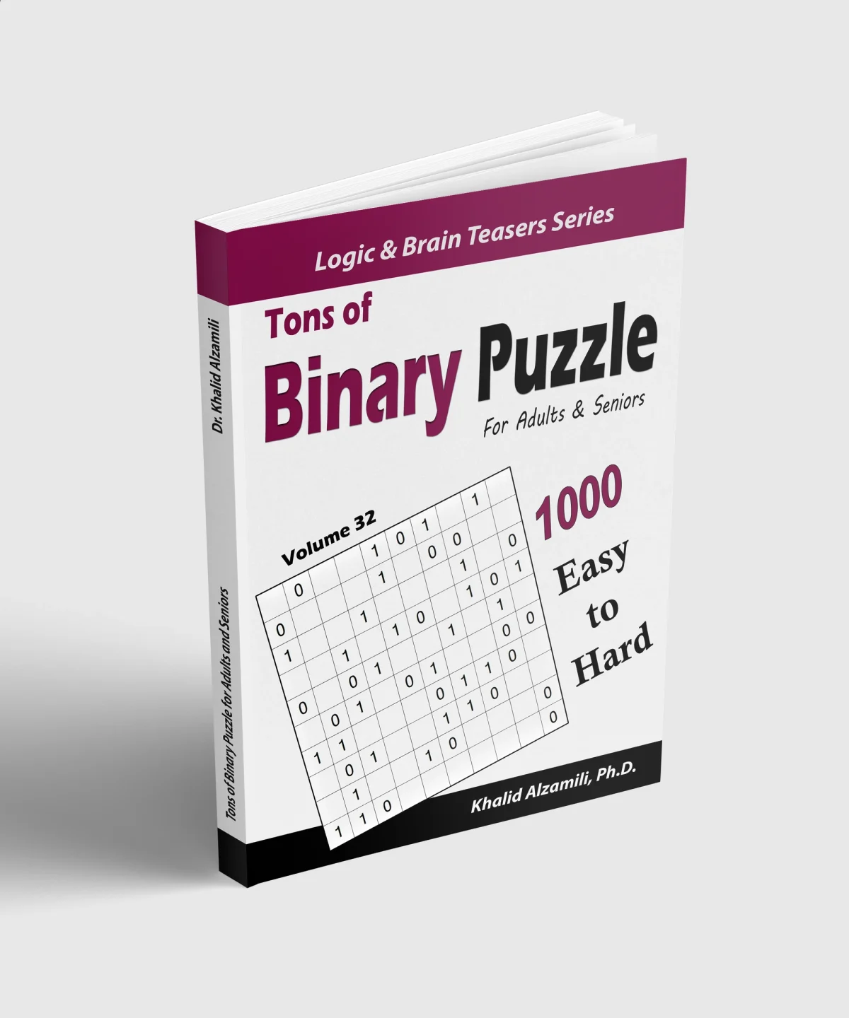 Tons of Binary Puzzle for Adults & Seniors: 1000 Easy to Hard (10x10) by Dr. Khalid Alzamili – standing book view