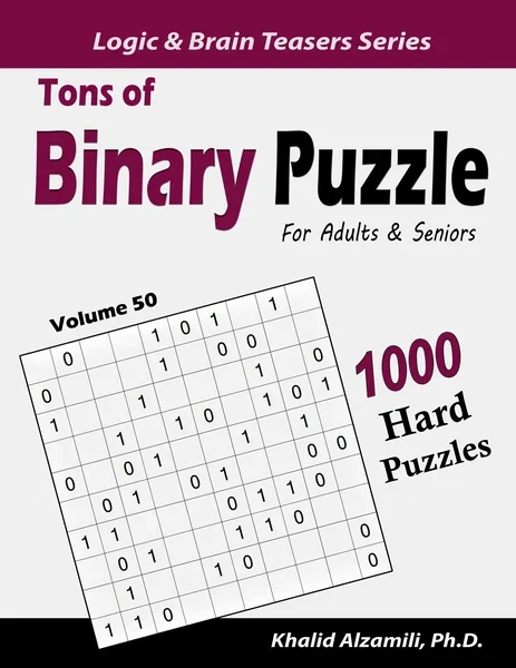Tons of Binary Puzzle for Adults & Seniors: 1000 Hard Puzzles (10x10) by Dr. Khalid Alzamili – front cover