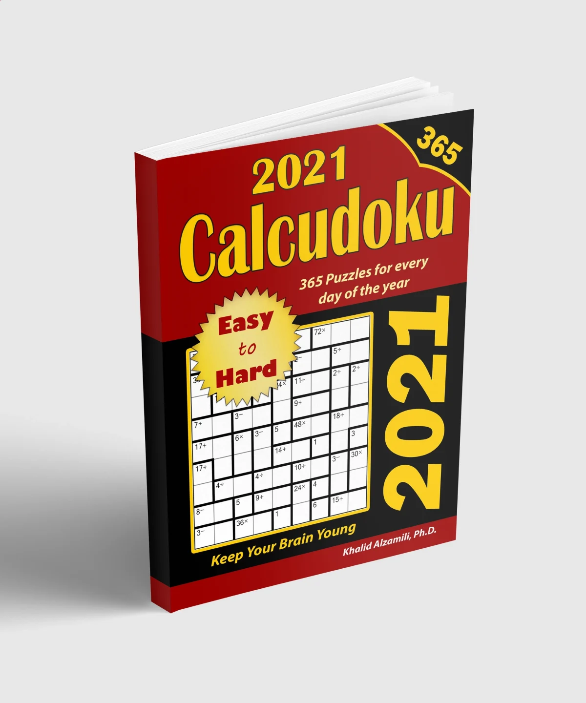 2021 Calcudoku: 365 Easy to Hard (9x9) Puzzles for Every Day of the Year : Keep Your Brain Young by Dr. Khalid Alzamili – standing book view