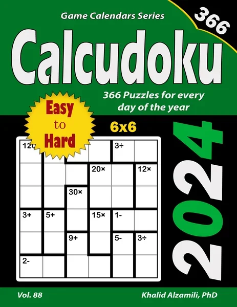 2024 Calcudoku: 366 Easy to Hard (6x6) Puzzles for Every Day of the Year by Dr. Khalid Alzamili – front cover