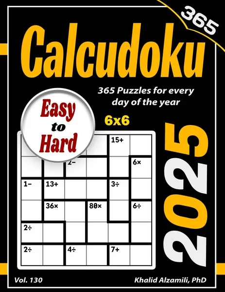 2025 Calcudoku: 365 Easy to Hard (6x6) Puzzles for Every Day of the Year by Dr. Khalid Alzamili – front cover