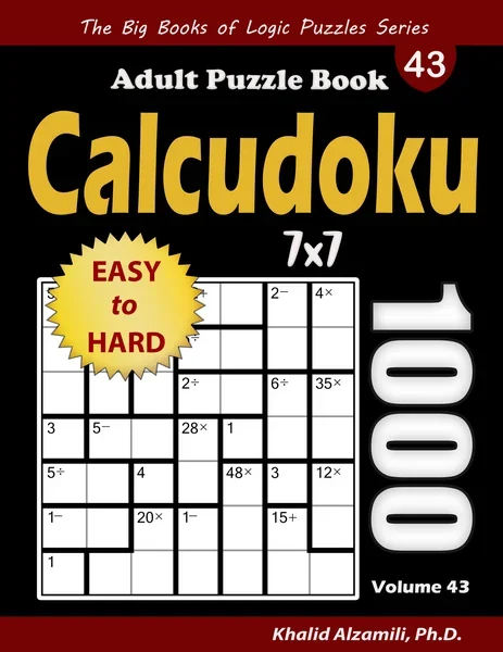 Calcudoku Adult Puzzle Book: 1000 Easy to Hard (7x7) Mathdoku Puzzles by Dr. Khalid Alzamili – front cover