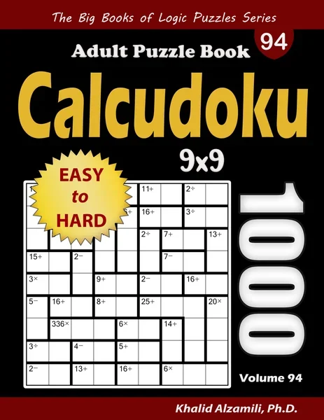 Calcudoku Adult Puzzle Book: 1000 Easy to Hard Puzzles Without Blocks Consisting of One Cell by Dr. Khalid Alzamili – front cover