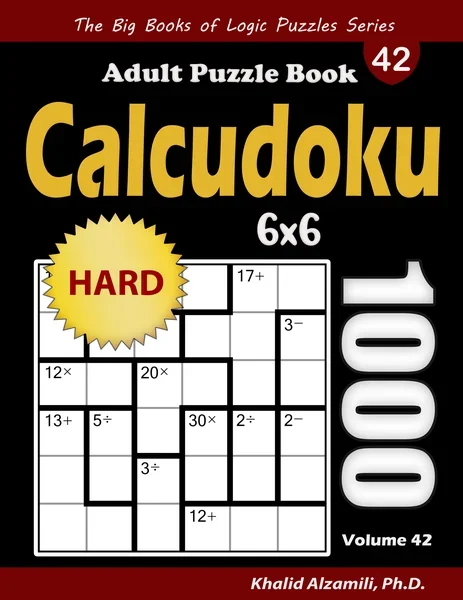 Calcudoku Adult Puzzle Book: 1000 Hard (6x6) Mathdoku Puzzles by Dr. Khalid Alzamili – front cover