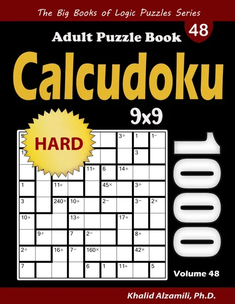 Calcudoku Adult Puzzle Book: 1000 Hard (9x9) Mathdoku Puzzles by Dr. Khalid Alzamili – front cover