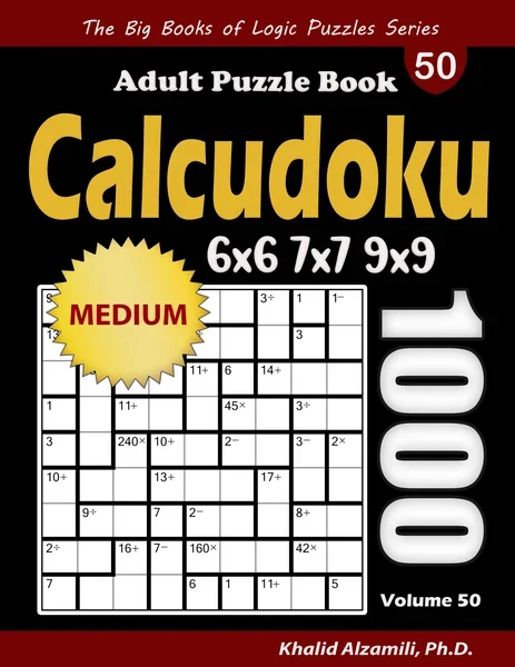 Calcudoku Adult Puzzle Book: 1000 Medium (6x6, 7x7, 9x9) Mathdoku Puzzles by Dr. Khalid Alzamili – front cover