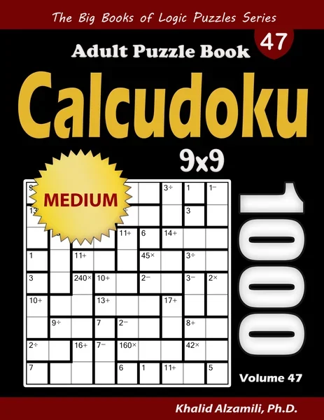 Calcudoku Adult Puzzle Book: 1000 Medium (9x9) Mathdoku Puzzles by Dr. Khalid Alzamili – front cover