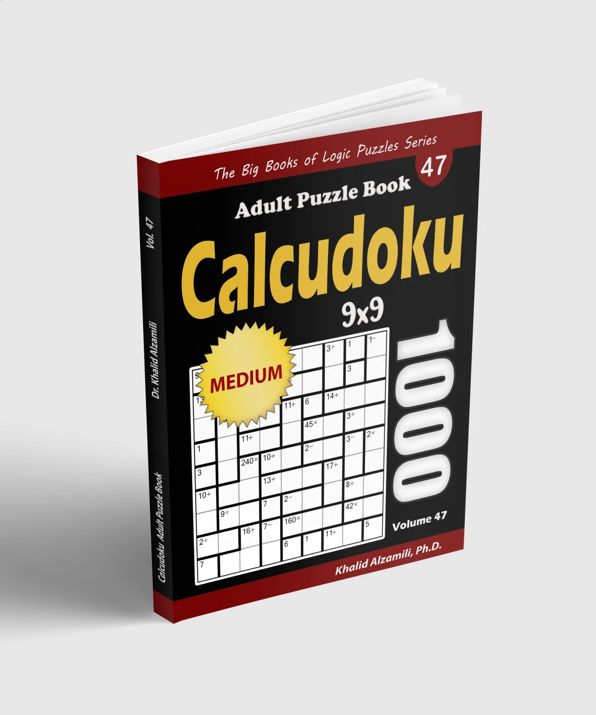 Calcudoku Adult Puzzle Book: 1000 Medium (9x9) Mathdoku Puzzles by Dr. Khalid Alzamili – standing book view