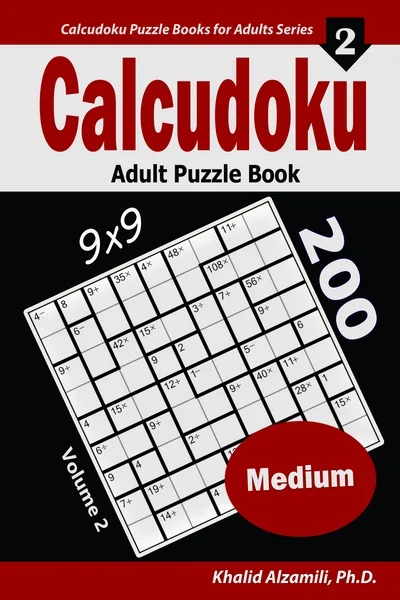 Calcudoku Adult Puzzle Book: 200 Medium (9x9) Puzzles by Dr. Khalid Alzamili – front cover