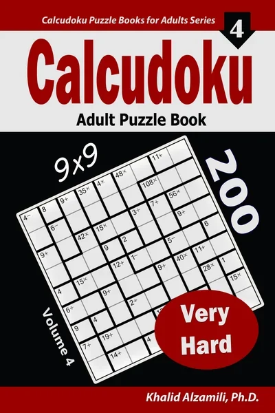 Calcudoku Adult Puzzle Book: 200 Very Hard (9x9) Puzzles by Dr. Khalid Alzamili – front cover