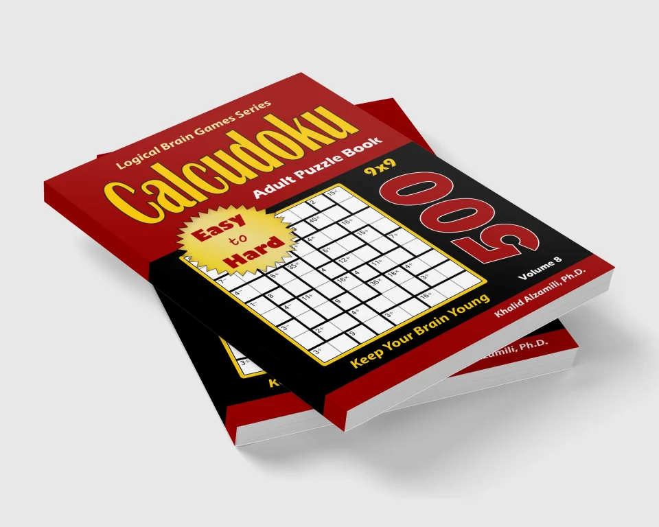 Calcudoku Adult Puzzle Book: 500 Easy to Hard (9x9) Puzzles : Keep Your Brain Young by Dr. Khalid Alzamili – stacked book view