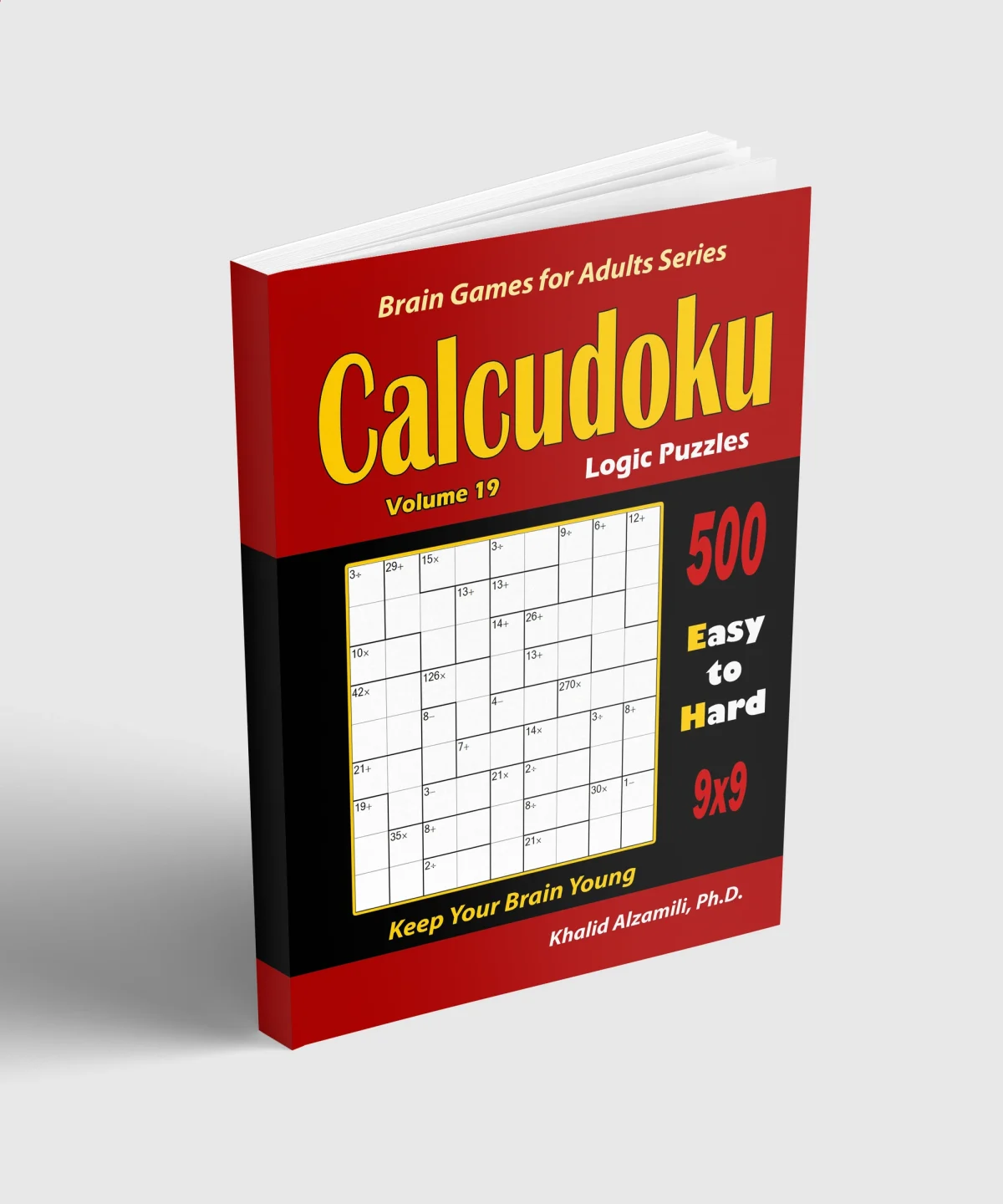 Calcudoku Logic Puzzles: 500 Easy to Hard (9x9) :: Keep Your Brain Young by Dr. Khalid Alzamili – standing book view