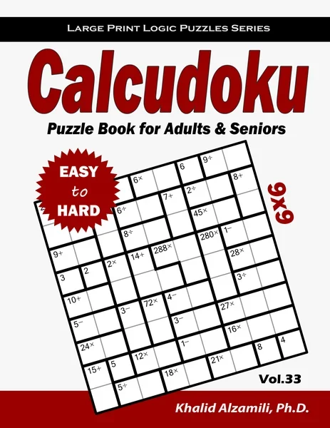 Calcudoku Puzzle Book for Adults & Seniors: 100 Large Print (9x9) Easy to Hard Mathdoku Puzzles by Dr. Khalid Alzamili – front cover