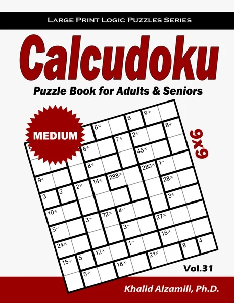 Calcudoku Puzzle Book for Adults & Seniors: 100 Large Print (9x9) Medium Mathdoku Puzzles by Dr. Khalid Alzamili – front cover