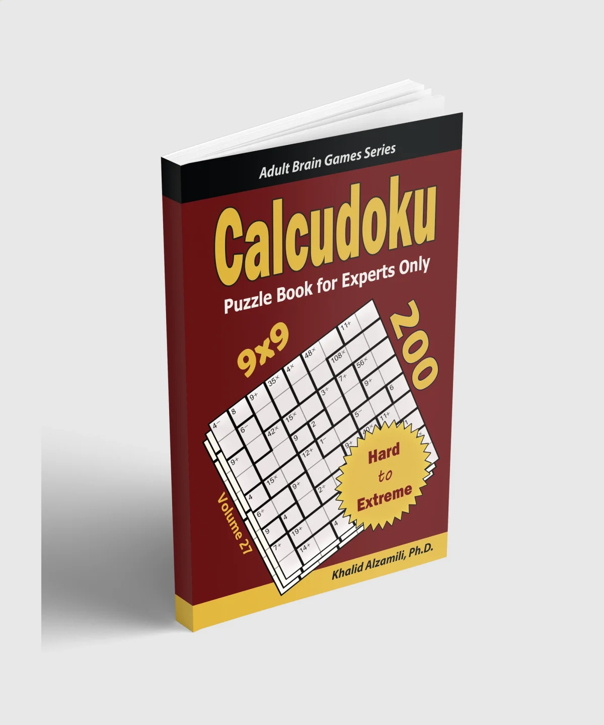 Calcudoku Puzzle Book for Experts Only: 200 Hard to Extreme (9x9) Puzzles by Dr. Khalid Alzamili – standing book view