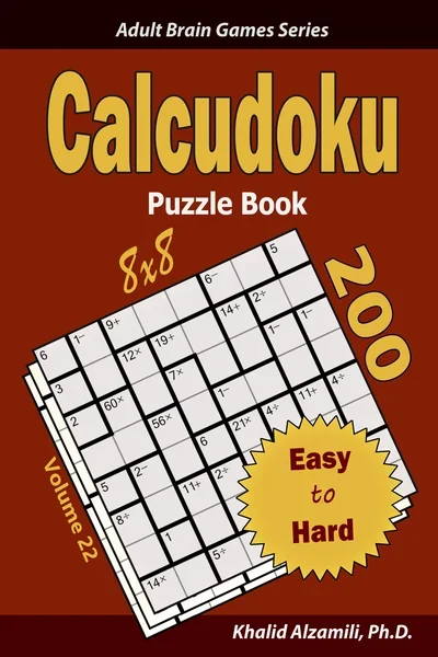 Calcudoku Puzzle Book: 200 Easy to Hard (8x8) Puzzles by Dr. Khalid Alzamili – front cover