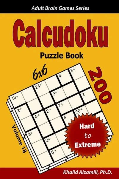 Calcudoku Puzzle Book: 200 Hard to Extreme (6x6) Puzzles by Dr. Khalid Alzamili – front cover
